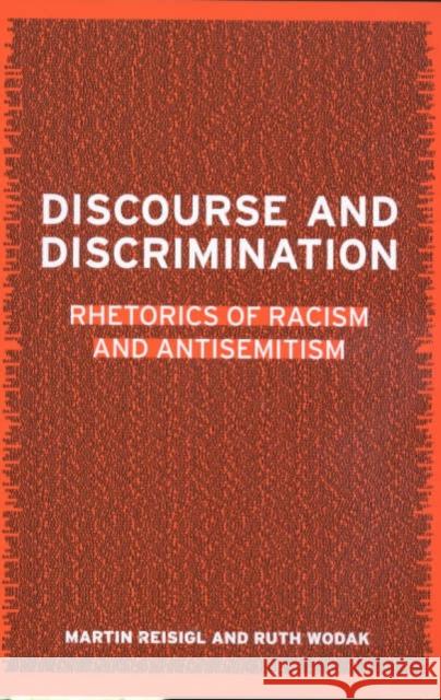 Discourse and Discrimination : Rhetorics of Racism and Antisemitism Ruth Wodak Martin Reisigl Martin Reisigl 9780415231497 Routledge