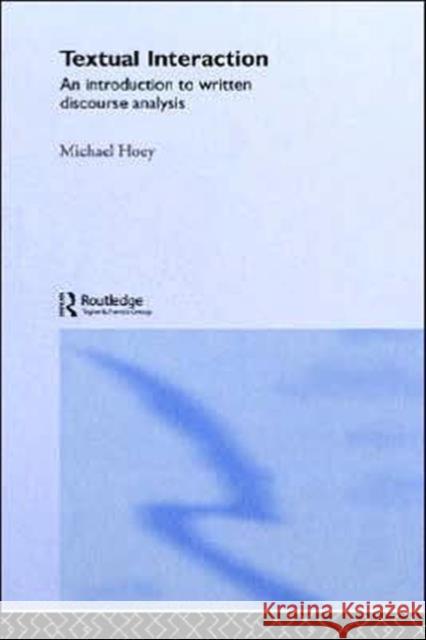 Textual Interaction: An Introduction to Written Discourse Analysis Hoey, Michael 9780415231688