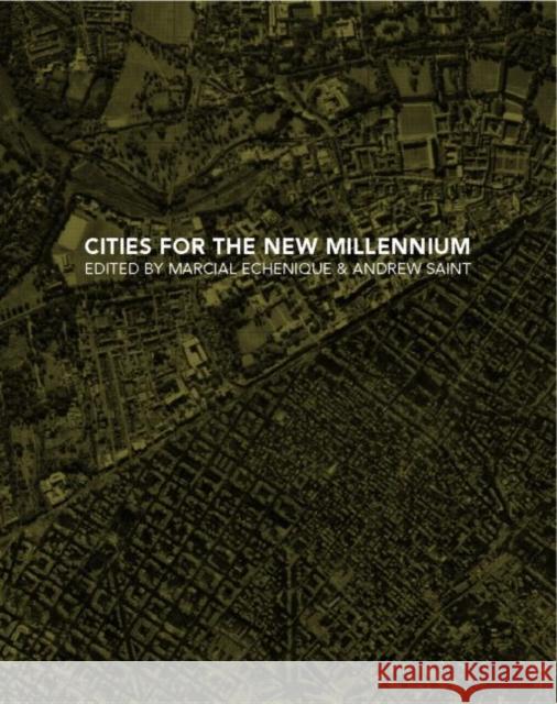 Cities for the New Millennium Marcial Echenique Andrew Saint 9780415231831