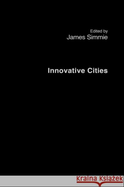 Innovative Cities James Simmie 9780415231848 Spons Architecture Price Book