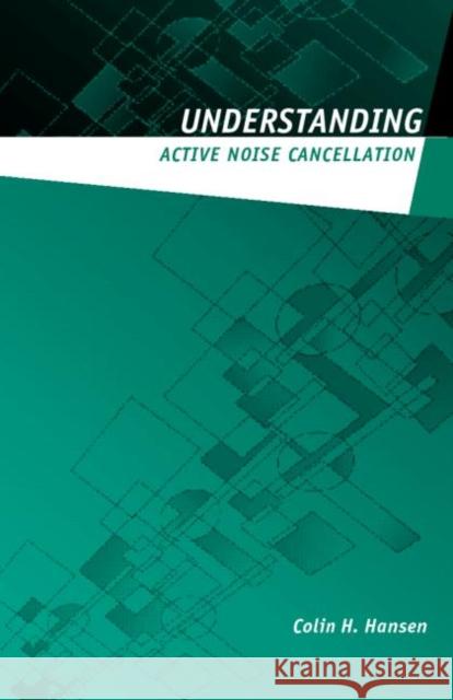 Understanding Active Noise Cancellation Colin H Hansen 9780415231923