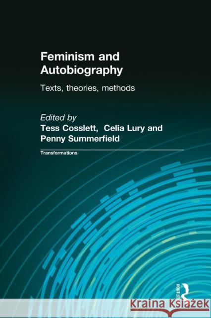 Feminism & Autobiography: Texts, Theories, Methods Coslett, Tess 9780415232029 Routledge