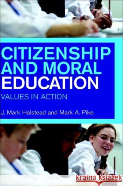 Citizenship and Moral Education: Values in Action Halstead, Mark 9780415232425 Routledge Chapman & Hall