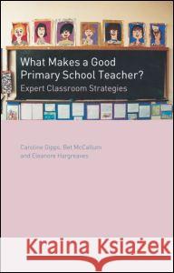 What Makes a Good Primary Teacher? Caroline Gipps 9780415232470