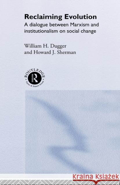 Reclaiming Evolution William M. Dugger Howard J. Sherman 9780415232630 Routledge