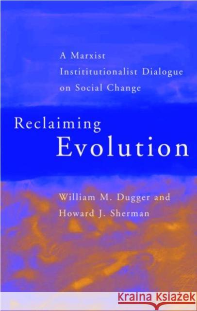 Reclaiming Evolution William M. Dugger Howard J. Sherman 9780415232647 Routledge