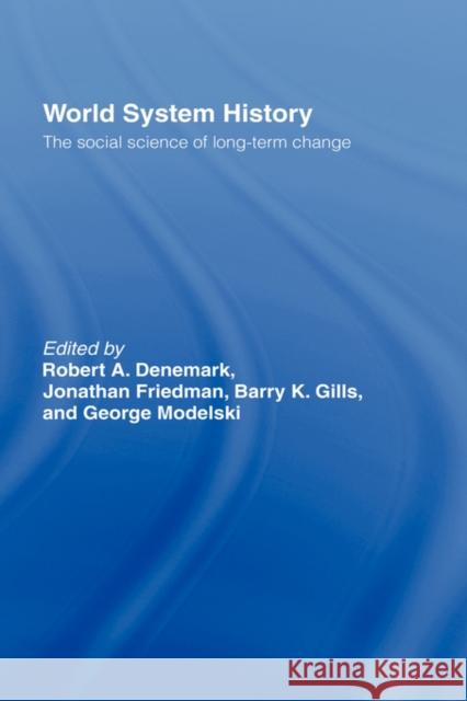 World System History: The Social Science of Long-Term Change Denemark, Robert a. 9780415232760 Routledge