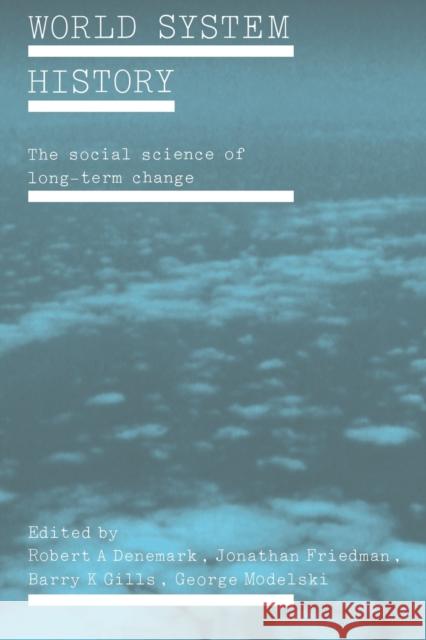 World System History: The Social Science of Long-Term Change Denemark, Robert a. 9780415232777 Routledge