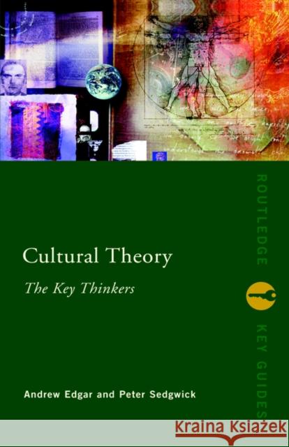 Cultural Theory: The Key Thinkers Andrew Edgar Peter Sedgwick 9780415232807 Routledge