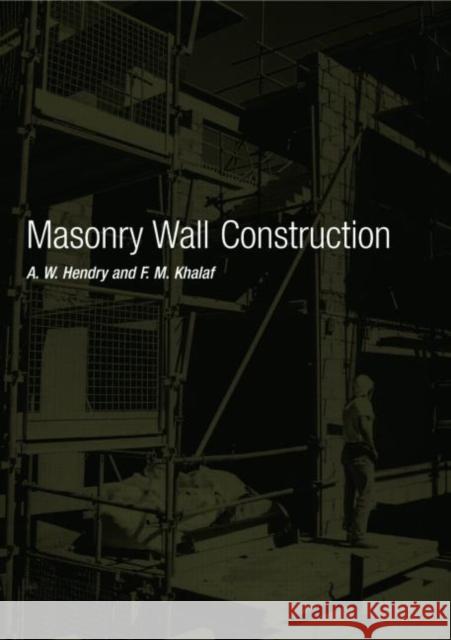 Masonry Wall Construction A. W. Hendry F. M. Khalaf 9780415232821 Brunner-Routledge