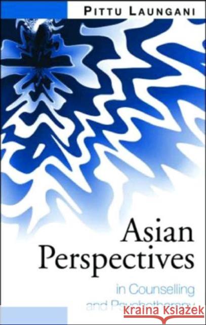 Asian Perspectives in Counselling and Psychotherapy Pittu Laungani 9780415233019 Routledge