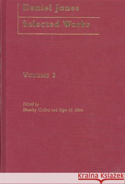 Daniel Jones, Selected Works: Volume III B. Collins Daniel Jones Beverley Collins 9780415233392 Routledge