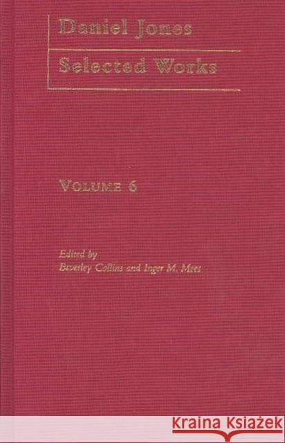Daniel Jones, Selected Works: Volume VI Daniel Jones B. Collins Beverley Collins 9780415233422