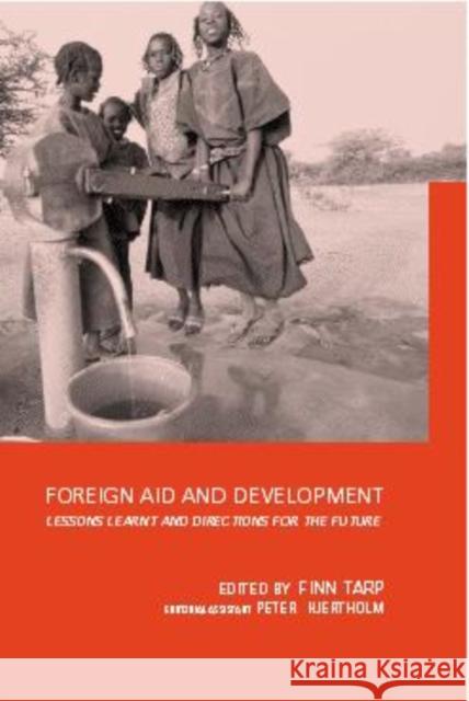 Foreign Aid and Development: Lessons Learnt and Directions for the Future Tarp, Finn 9780415233637 Routledge
