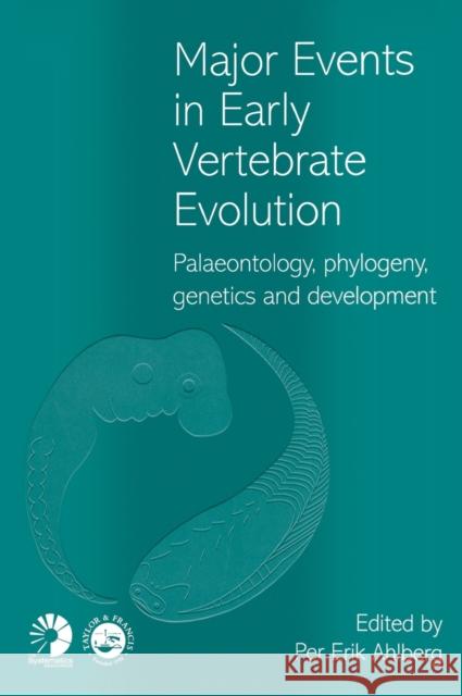 Major Events in Early Vertebrate Evolution Per Erik Ahlberg 9780415233705 CRC Press