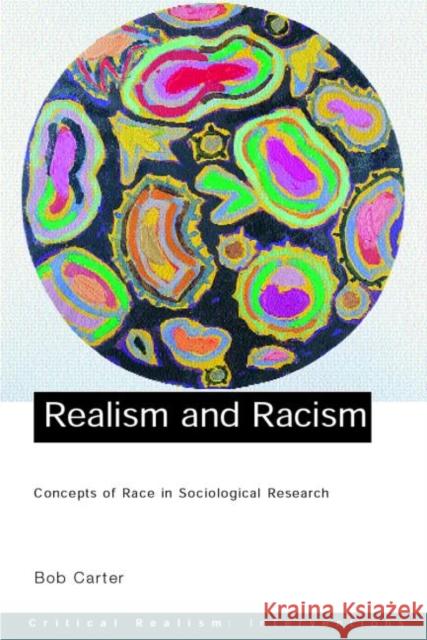 Realism and Racism: Concepts of Race in Sociological Research Carter, Bob 9780415233736 Routledge