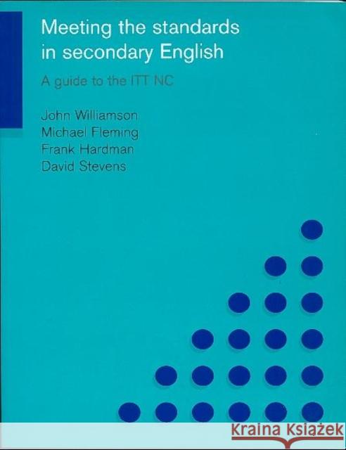Meeting the Standards in Secondary English: A Guide to the ITT NC Fleming, Michael 9780415233774 Falmer Press