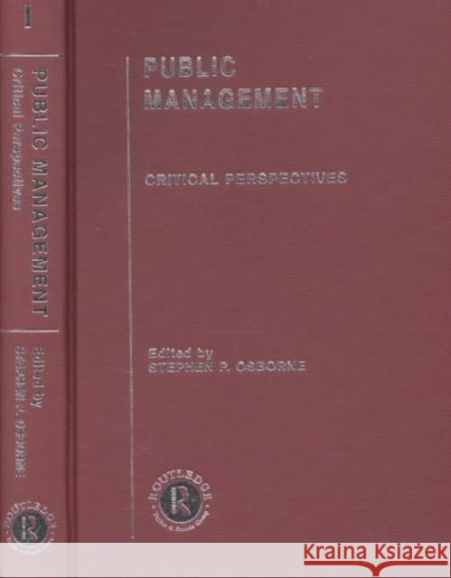 Public Management : Critical Perspectives on Business and Management Stephen P. Osborne Stephen P. Osborne Stephen P. Osborne 9780415233804 Taylor & Francis