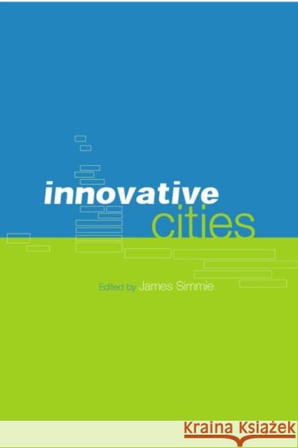 Innovative Cities James Simmie 9780415234047 Spons Architecture Price Book