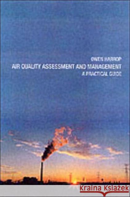 Air Quality Assessment and Management : A Practical Guide Owen Harrop Owen Harrap D. Owen Harrop 9780415234115 Taylor & Francis Group