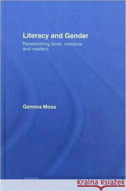 Literacy and Gender: Researching Texts, Contexts and Readers Moss, Gemma 9780415234566 Routledge
