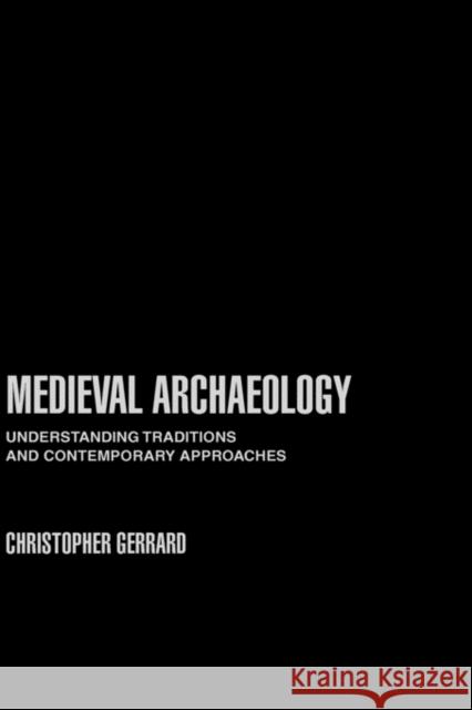 Medieval Archaeology Gerrard, Chris 9780415234627 Routledge