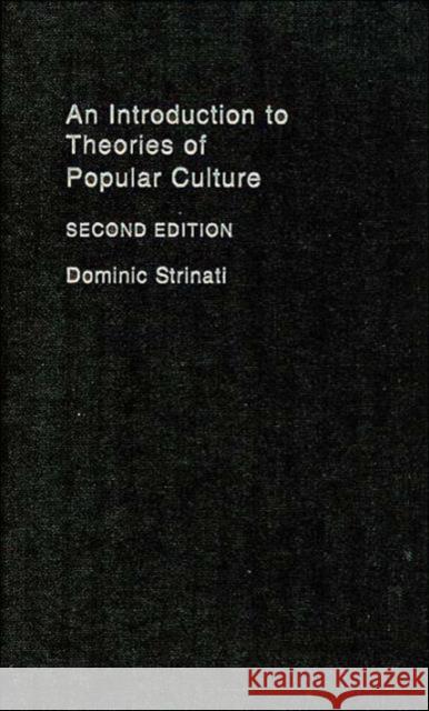 An Introduction to Theories of Popular Culture Dominic Strinati 9780415234993 Routledge