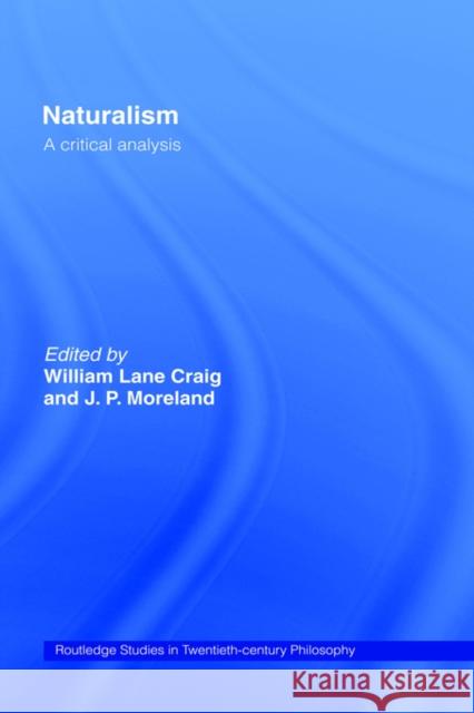 Naturalism: A Critical Analysis Lane Craig, William 9780415235242 Routledge