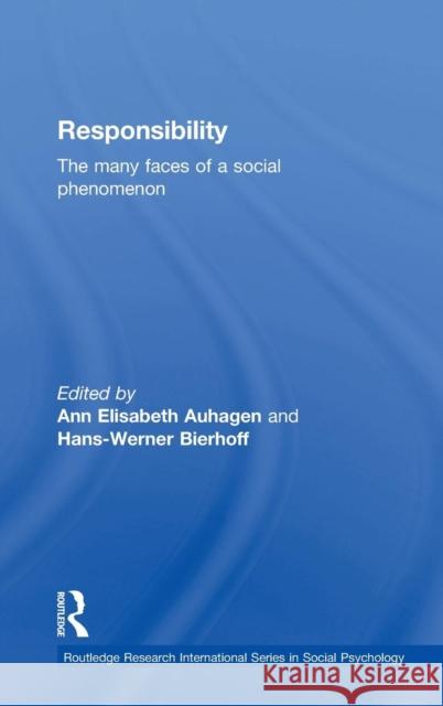 Responsibility: The Many Faces of a Social Phenomenon Auhagen, Ann Elisabeth 9780415235303 Routledge