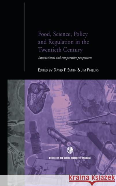 Food, Science, Policy and Regulation in the Twentieth Century : International and Comparative Perspectives David F. Smith Jim Phillips 9780415235327 Routledge