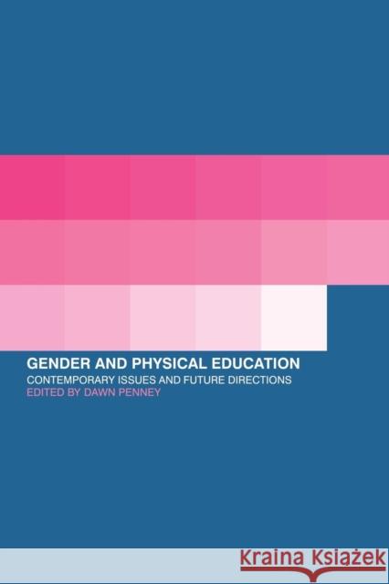 Gender and Physical Education: Contemporary Issues and Future Directions Penney, Dawn 9780415235761 Routledge