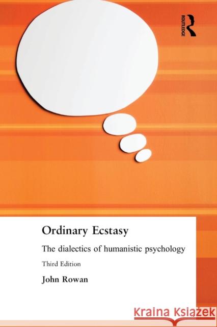 Ordinary Ecstasy: The Dialectics of Humanistic Psychology Rowan, John 9780415236331