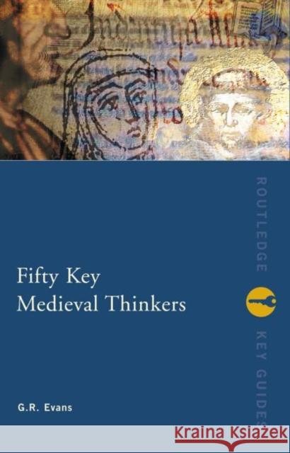 Fifty Key Medieval Thinkers G. R. Evans 9780415236621 Routledge