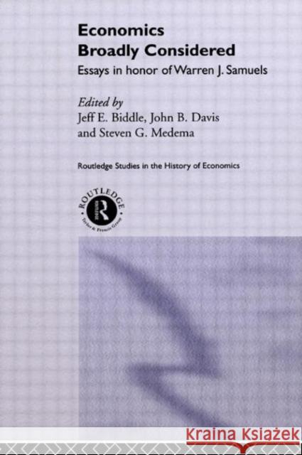 Economics Broadly Considered: Essays in Honour of Warren J. Samuels Biddle, Jeff E. 9780415236720