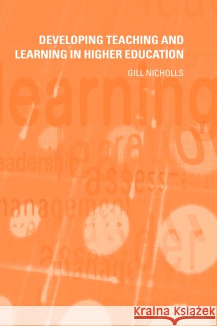 Developing Teaching and Learning in Higher Education Gill Nicholls 9780415236959 Routledge/Falmer