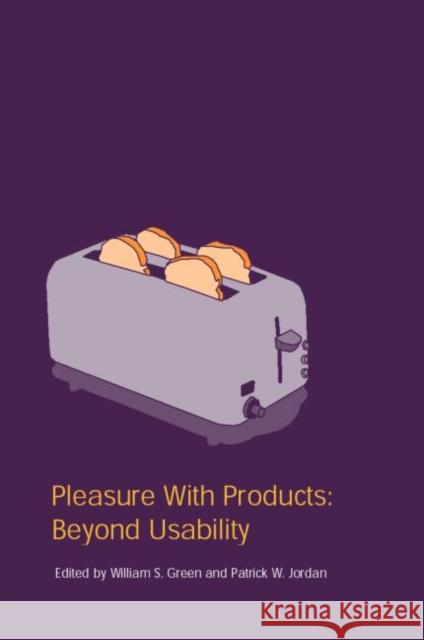 Pleasure With Products : Beyond Usability W. S. Green William S. Green Patrick Jordan 9780415237048 CRC