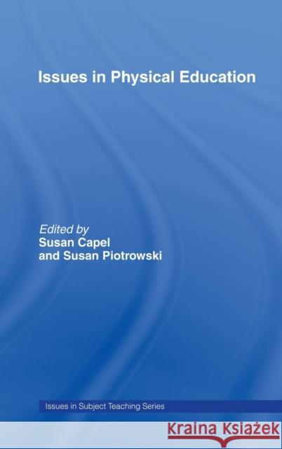 Issues in Physical Education Wint Capel Sue Piotrowski 9780415237161 