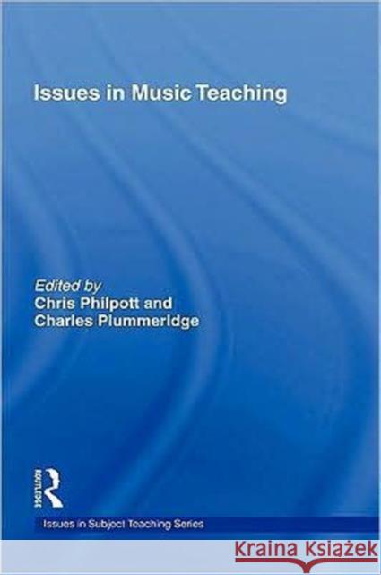 Issues in Music Teaching Chris Philpott Charles Plummeridge 9780415237185 Falmer Press