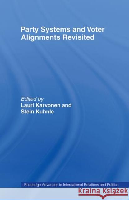 Party Systems and Voter Alignments Revisited Lauri Karvonen Stein Kuhnle Seymour Martin Lipset 9780415237208