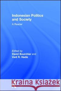 Indonesian Politics and Society: A Reader Bourchier, David 9780415237505 Taylor & Francis Ltd