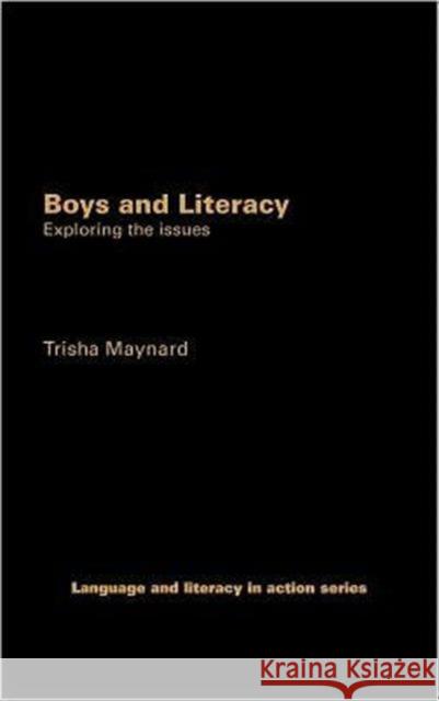 Boys and Literacy: Exploring the Issues Maynard, Trisha 9780415237604 Routledge/Falmer