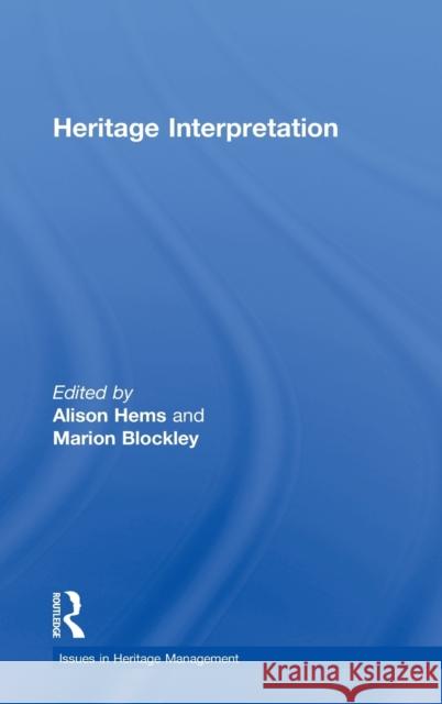 Heritage Interpretation Alison Hems Marion R. Blockley Alison Hems 9780415237963 Routledge