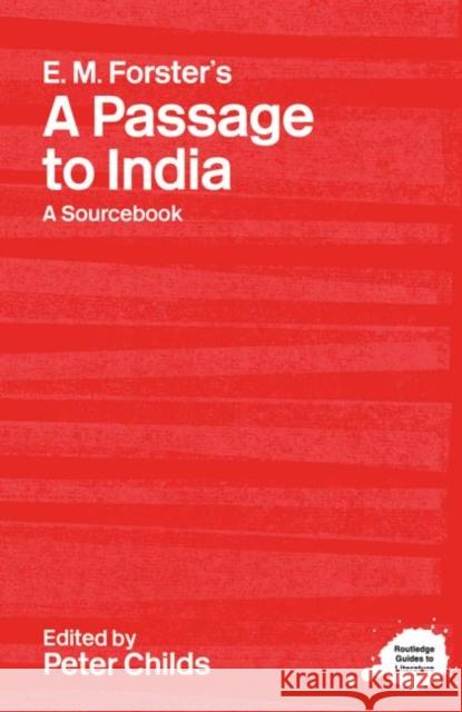 E.M. Forster's A Passage to India : A Routledge Study Guide and Sourcebook Peter Childs 9780415238229 Routledge