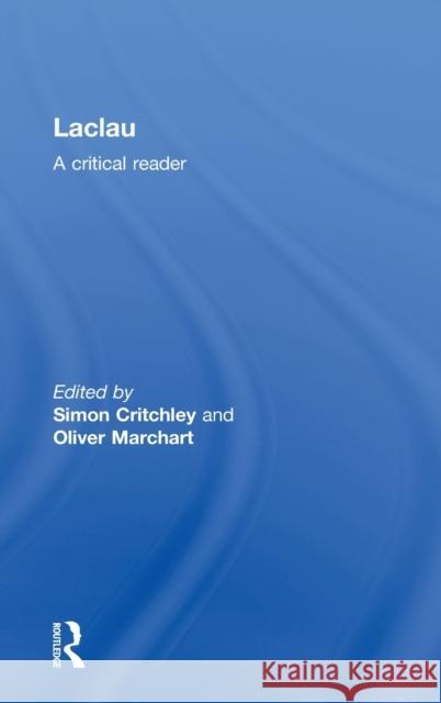 Laclau: A Critical Reader Critchley, Simon 9780415238434 Routledge