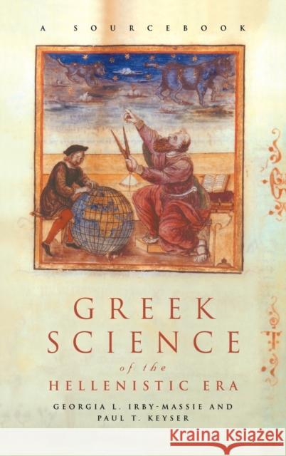 Greek Science of the Hellenistic Era : A Sourcebook Georgia L. Irby-Massie Paul T. Keyser 9780415238472