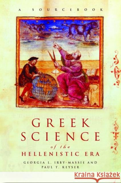 Greek Science of the Hellenistic Era: A Sourcebook Irby-Massie, Georgia L. 9780415238489