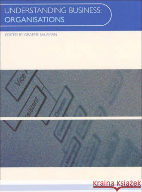 Understanding Business Organisations Graeme Salaman 9780415238557 Routledge