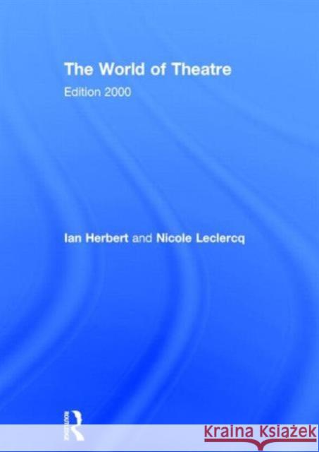 The World of Theatre: Edition 2000 Herbert, Ian 9780415238663 Routledge