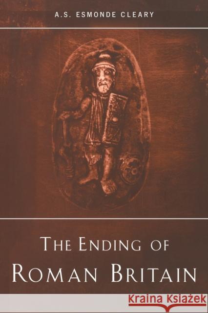 The Ending of Roman Britain A. S. Esmond 9780415238984 Routledge