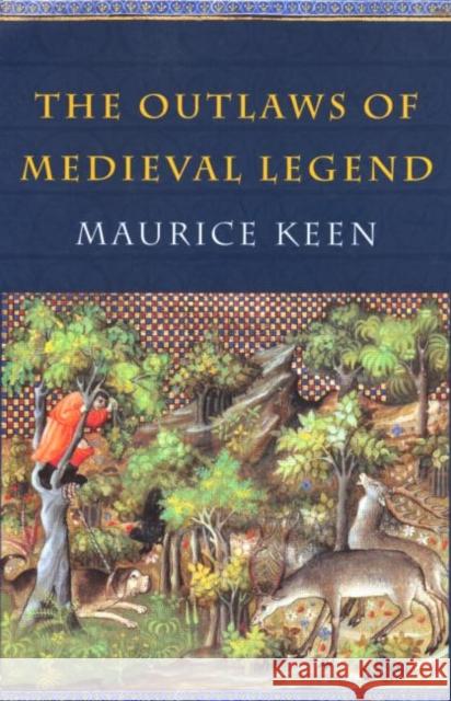 The Outlaws of Medieval Legend Maurice Keen 9780415239004